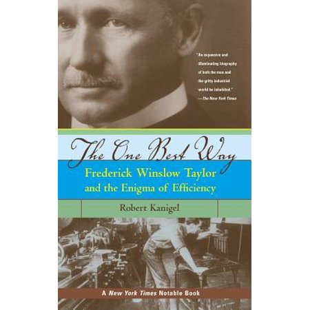 The One Best Way : Frederick Winslow Taylor and the Enigma of