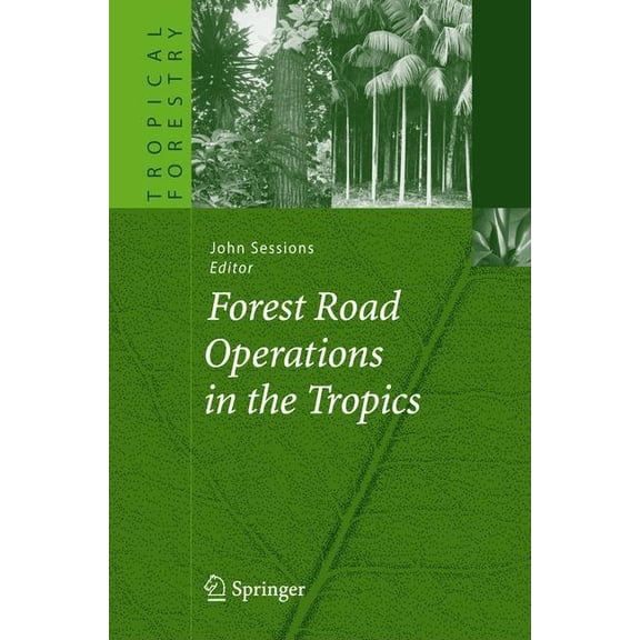 Tropical Forestry Forest Road Operations in the Tropics, (Hardcover)