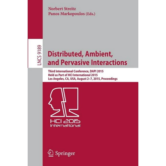 Distributed, Ambient, and Pervasive Interactions: Third International Conference, Dapi 2015, Held as Part of Hci Interna, (Paperback)