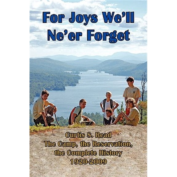 Pre-Owned For Joys We?ll Ne?er Forget : Curtis S. Read the Camp, the Reservation, the Complete History 1920-2009