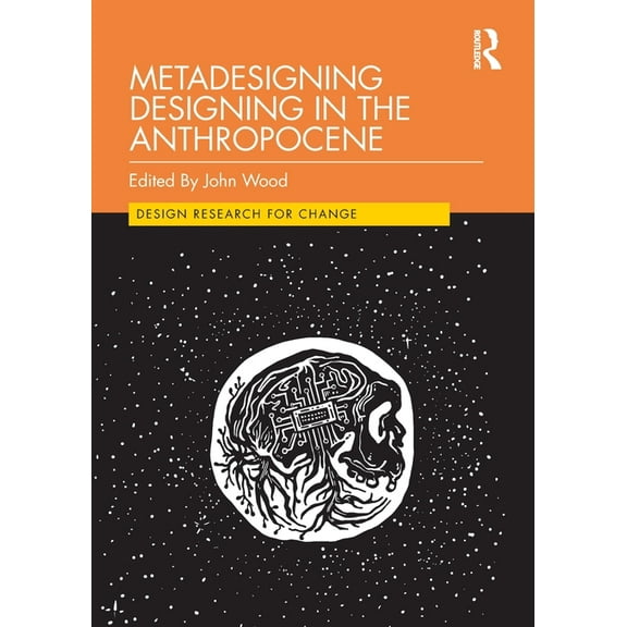 Design Research for Change Metadesigning Designing in the Anthropocene, (Paperback)