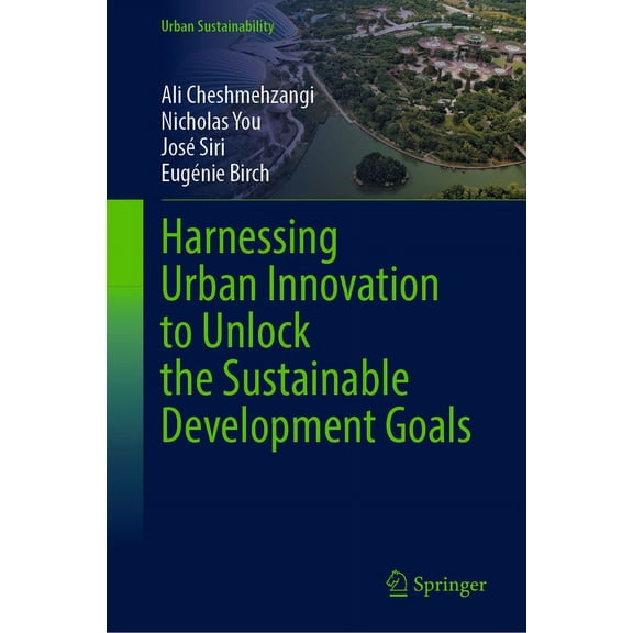 Urban Sustainability Harnessing Urban Innovation to Unlock the Sustainable Development Goals, (Hardcover)