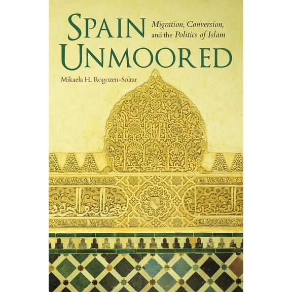 New Anthropologies of Europe Spain Unmoored: Migration, Conversion, and the Politics of Islam, (Paperback)