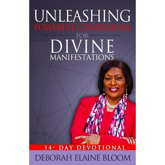 Unleashing Powerful Confessions For Divine Manifestations Paperback