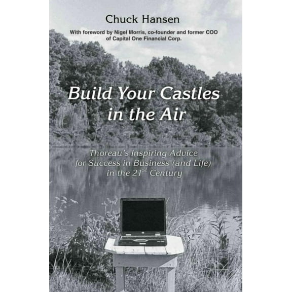 Build Your Castles in the Air: Thoreau's Inspiring Advice for Success in Business (and Life) in the 21st Century (Paperback)