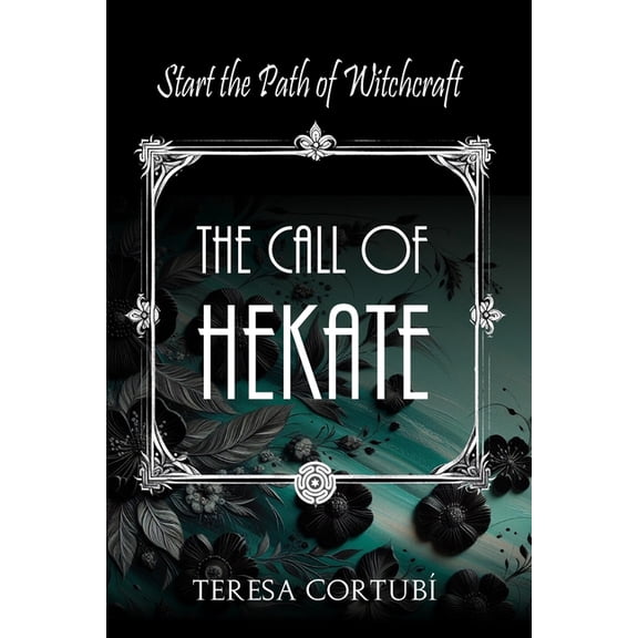 Hekate, Goddess of Witchcraft The Call of Hekate: Start the Path of Witchcraft, Book 4, (Paperback)