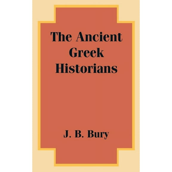 The Ancient Greek Historians (Paperback)