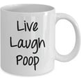 thumbnail image 2 of Live Laugh Poop Mug - Funny Coffee Cup - Novelty Birthday Gift Idea, 2 of 2