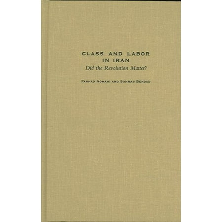 Syracuse Revolution - Class and Labor in Iran : Did the Revolution Matter?