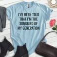thumbnail image 2 of I've Been Told I'm The Songbird Of My Generation Shirt, Unisex Women's Men's Shirt, Quote Shirt, Comedy Tee, Heather Light Blue, X-Small, 2 of 6