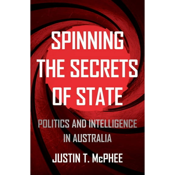 Investigating Power: Spinning the Secrets of State : Politics and Intelligence in Australia (Paperback)