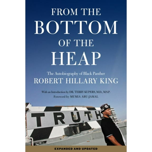 Pre-Owned From the Bottom of the Heap: The Autobiography of Black Panther Robert Hillary King (Paperback) 160486575X 9781604865752