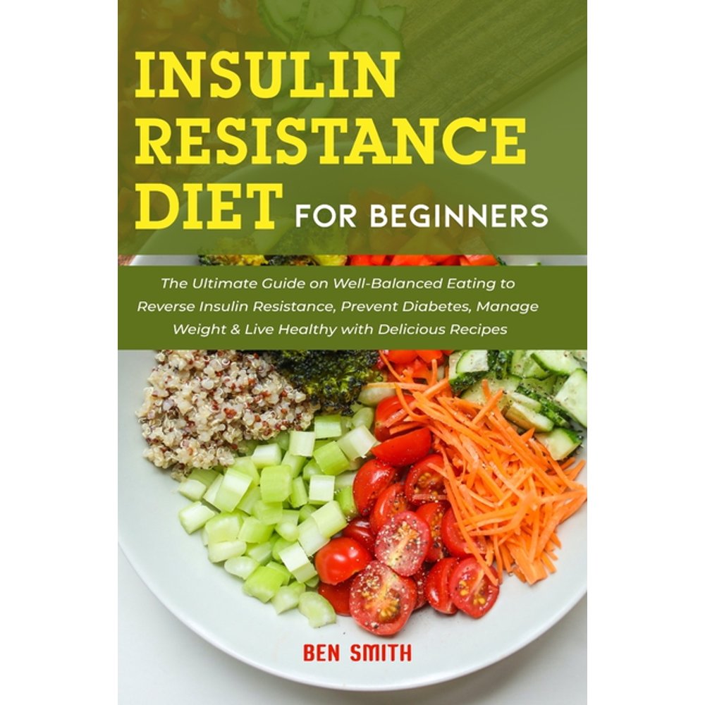 Insulin Resistance Diet For Beginners The Ultimate Guide on Well