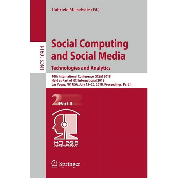 Social Computing and Social Media. Technologies and Analytics: 10th International Conference, Scsm 2018, Held as Part of, (Paperback)