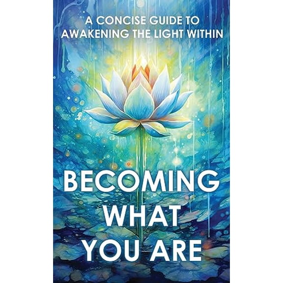 Pre-Owned Becoming What You Are: A Concise Guide to Awakening the Light Within (Paperback) 1639940405 9781639940400