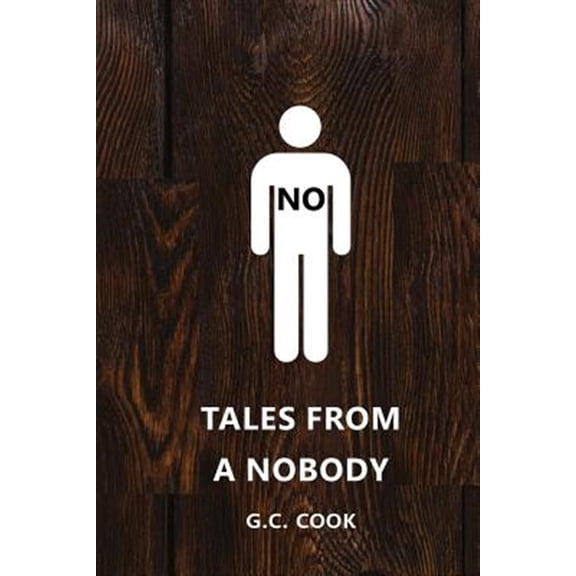 Pre-Owned Tales from a Nobody (Paperback) by G C Cook