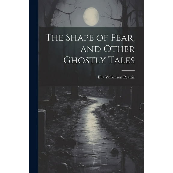 The Shape of Fear, and Other Ghostly Tales (Paperback)