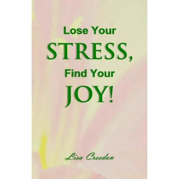Lose Your Stress, Find Your Joy! (Paperback)