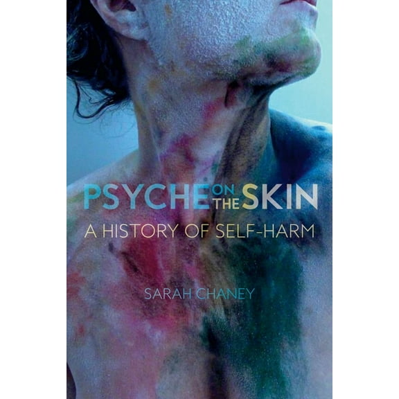 Psyche on the Skin : A History of Self-harm (Hardcover)