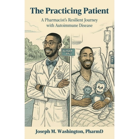 The Practicing Patient A Pharmacist's Resilient Journey with Autoimmune Disease, (Paperback)