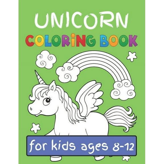 Unicorn Coloring Book for Kids Ages (8-12): Featuring Various Unicorn Designs Filled with Stress Relieving Patterns - Lovely Coloring Book Designed Interior (8.5" x 11") (Coloring Books for Girls, Chi