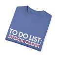 thumbnail image 3 of Funny To Do List Stock Clerk Retirement Worker Inventory Novelty Stock Clerk Retired Stockroom Men Women Unisex Garment-Dyed T-shirt, 3 of 4