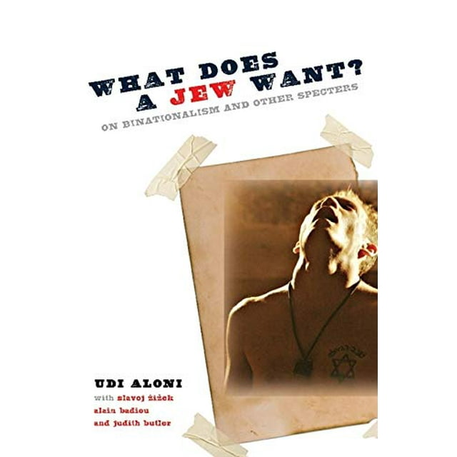 What Does a Jew Want?: On Binationalism and Other Specters (Insurrections: Critical Studies in Religion, Politics, and Culture)