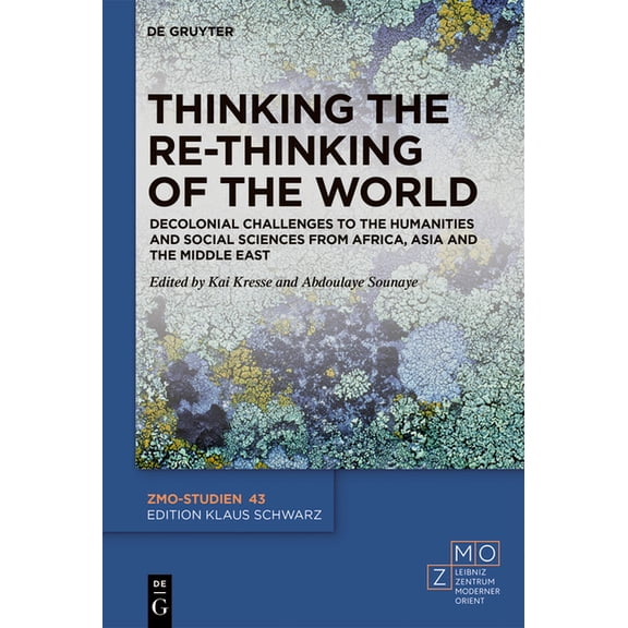 Zmo-Studien Thinking the Re-Thinking of the World: Decolonial Challenges to the Humanities and Social Sciences from Africa, Asia and, Book 43, (Hardcover)