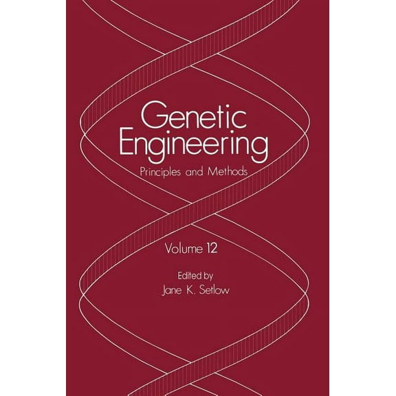 Genetic Engineering: Principles and Meth Genetic Engineering: Principles and Methods, Book 12, (Hardcover)