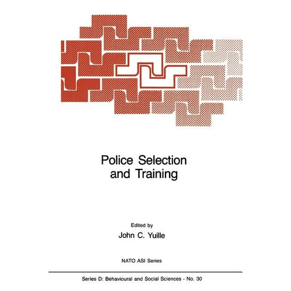 NATO Science Series D: Police Selection and Training: The Role of Psychology, Book 30, (Paperback)