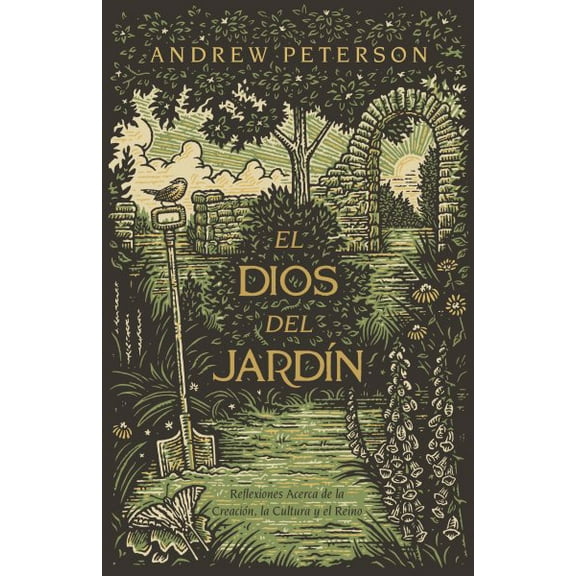 El Dios del jardín : Reflexiones acerca de la creación, la cultura y el reino (Paperback)
