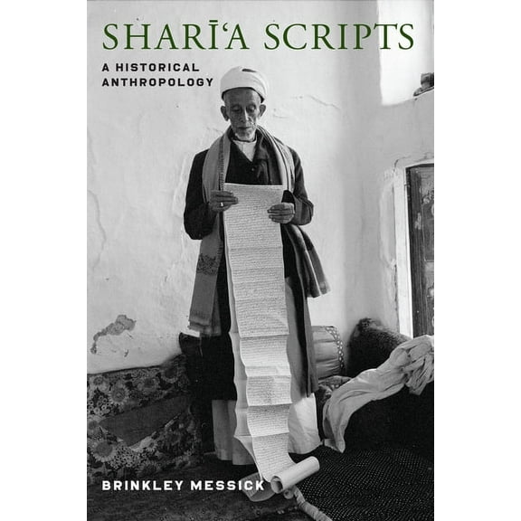 Shari'a Scripts: A Historical Anthropology, (Hardcover)