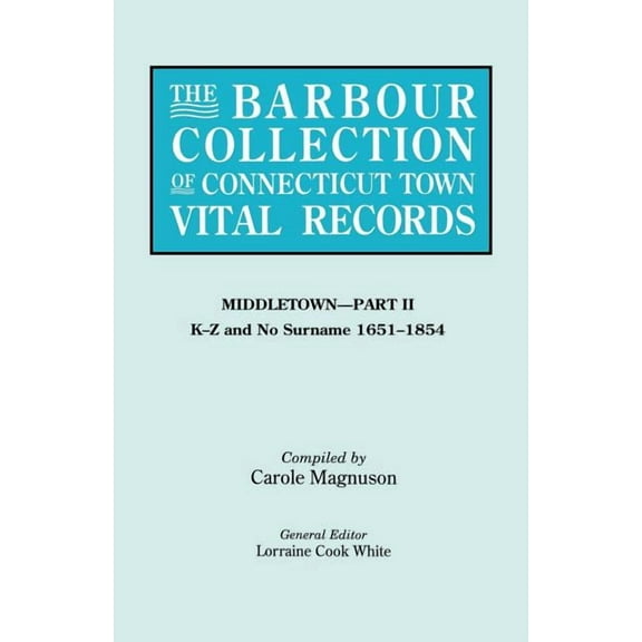 Barbour Collection of Connecticut Town Vital Records. Volume 27: Middletown - Part II, K-Z and No Surname 1651-1854, (Paperback)