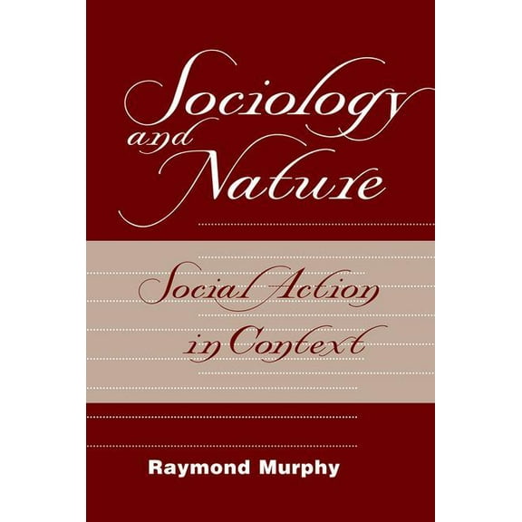 Sociology And Nature: Social Action In Context, (Paperback)