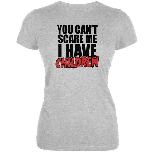 Can't Scare Me I Have Children Heather Grey Juniors Soft T-Shirt - X-Large