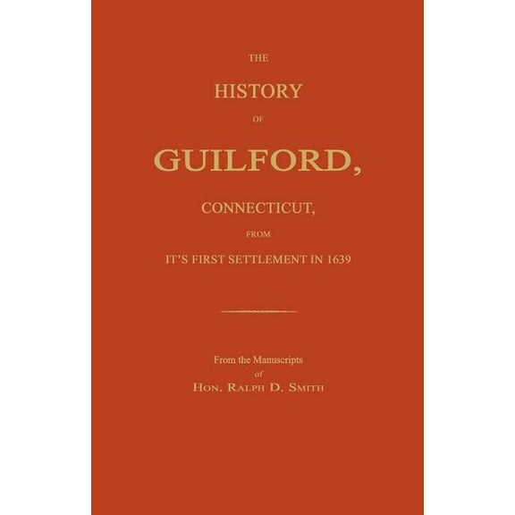 The History of Guilford, Connecticut, From Its First Settlement in 1639., (Paperback)