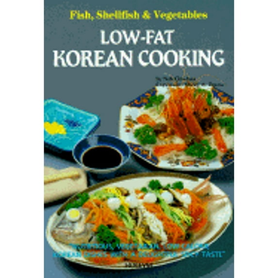 Low-Fat Korean Cooking : Fish, Shellfish & Veg. (Hardcover)