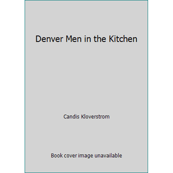 Pre-Owned Denver Men in the Kitchen (Hardcover) 0972133518 9780972133517