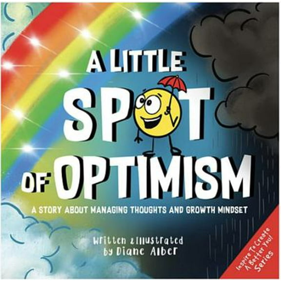 Pre-Owned A Little SPOT of Optimism: A Story About Managing Thoughts And Growth Mindset (Paperback) 1951287290 9781951287290
