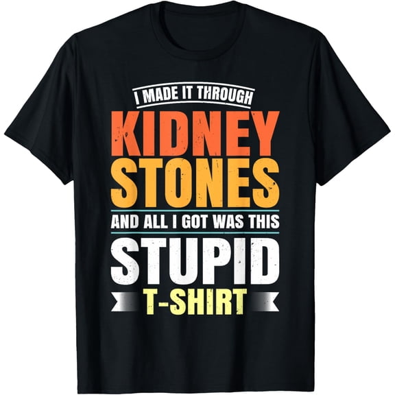 Funny Kidney Stones Surgery Survivor Recovery Humor Get Well T-Shirt