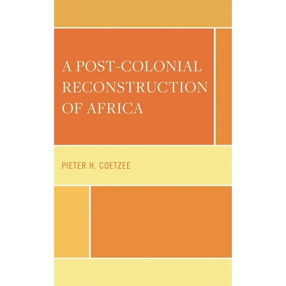 African Philosophy: Critical Perspective Post-Colonial Reconstruction of Africa, (Hardcover)