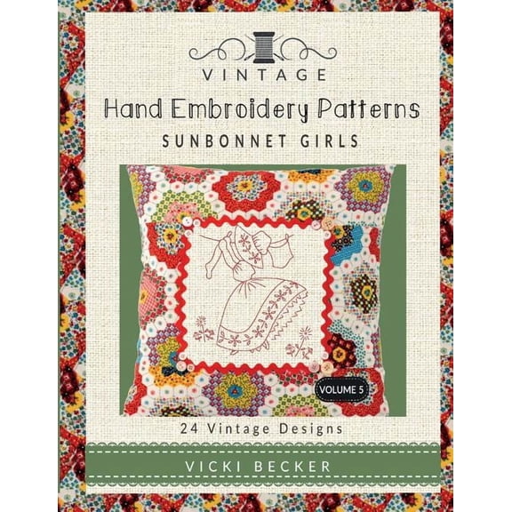 Vintage Hand Embroidery Patterns Vintage Hand Embroidery Patterns Sunbonnet Girls: 24 Authentic Vintage Designs, Book 5, (Paperback)