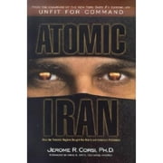 Pre-Owned Atomic Iran: How the Terrorist Regime Bought the Bomb and American Politicians (Hardcover 9781581824582) by Jerome R Corsi, Craig R Smith