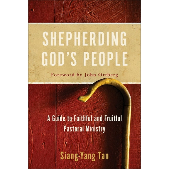 Shepherding God's People: A Guide to Faithful and Fruitful Pastoral Ministry, (Paperback)