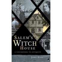 Salem's Witch House: A Touchstone to Antiquity (Hardcover)