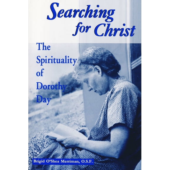 Notre Dame Studies in American Catholici Searching For Christ: The Spirituality of Dorothy Day, Book 13, (Paperback)