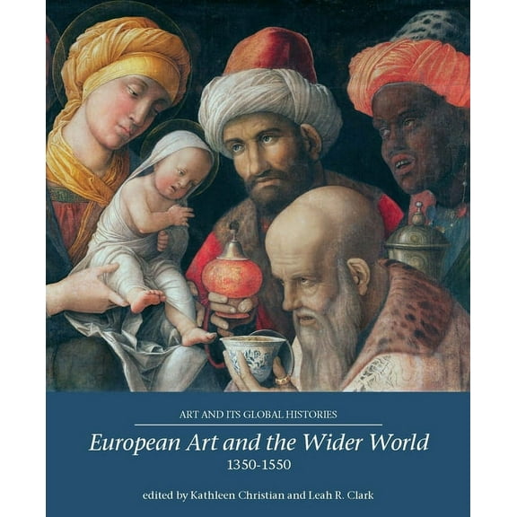Art and Its Global Histories European Art and the Wider World 1350-1550, Book 1, (Paperback)