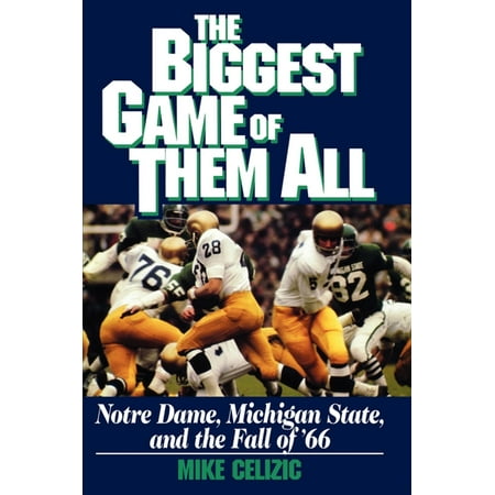 - Biggest Game of Them All : Notre Dame, Michigan Sta