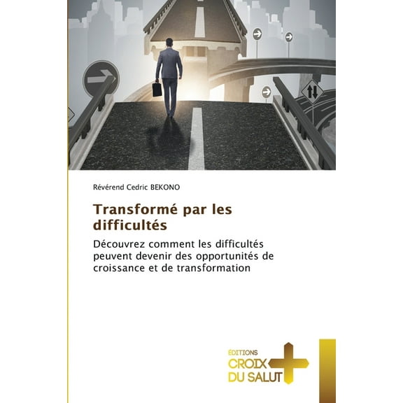 Transformé par les difficultés, (Paperback)