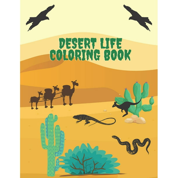 Desert Life Coloring Book: Desert Animals and plants coloring book for kids   ( x  cm) 72 pages 